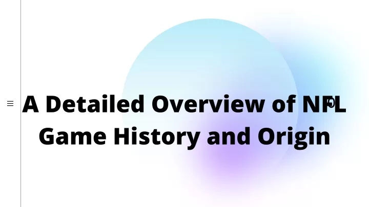 a detailed overview of nfl game history and origin