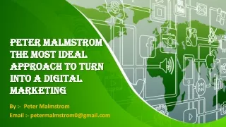 #Peter_Malmstrom The Most Ideal Approach To Turn Into A Digital Marketing