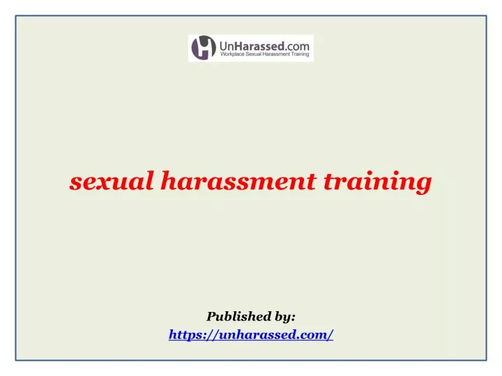 sexual harassment training published by https unharassed com