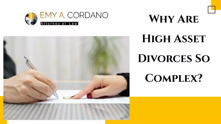 why are high asset divorces so complex