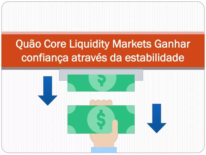 qu o core liquidity markets ganhar confian a atrav s da estabilidade