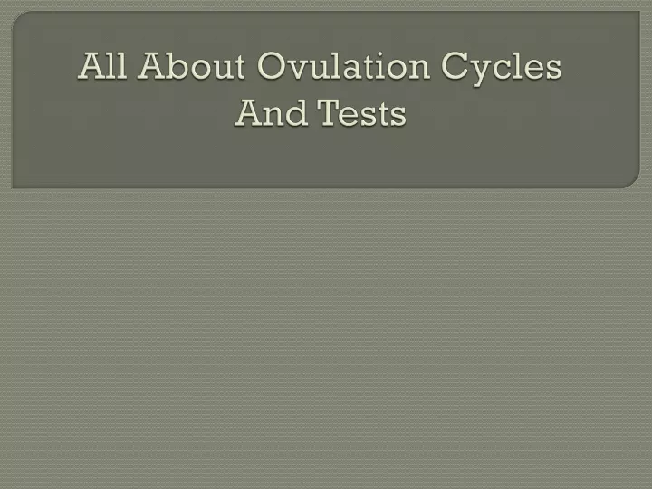 all about ovulation cycles and tests