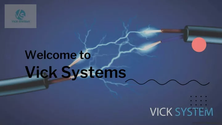 w elcome to vick systems
