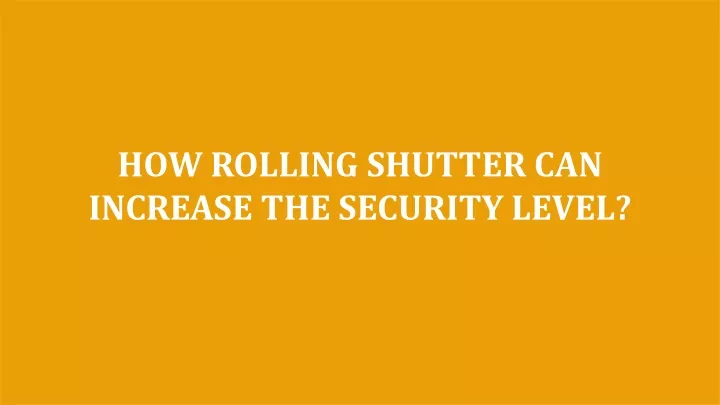 how rolling shutter can increase the security
