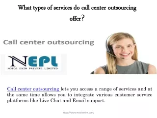 What types of services do call center outsourcing offer?