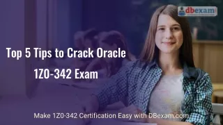top 5 tips to crack oracle 1z0 342 exam