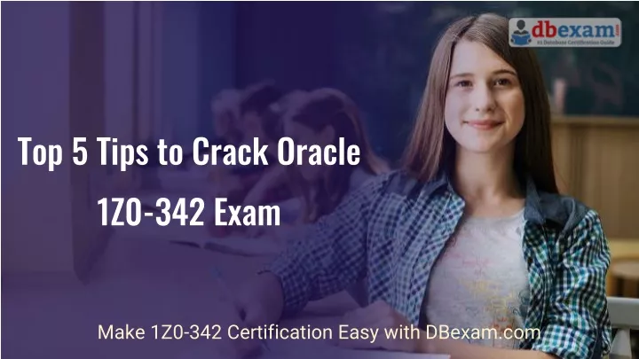 top 5 tips to crack oracle 1z0 342 exam