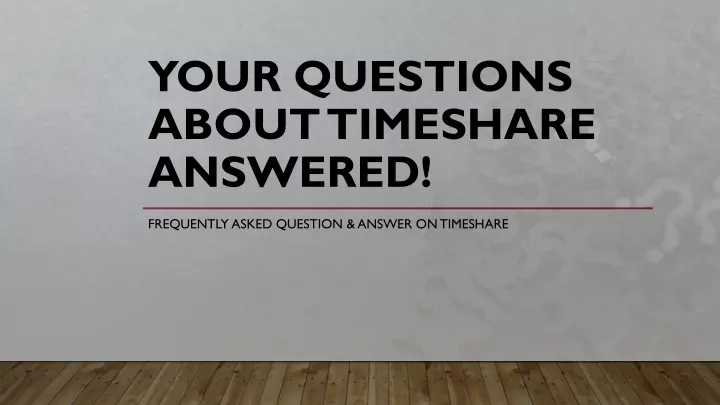 your questions about timeshare answered