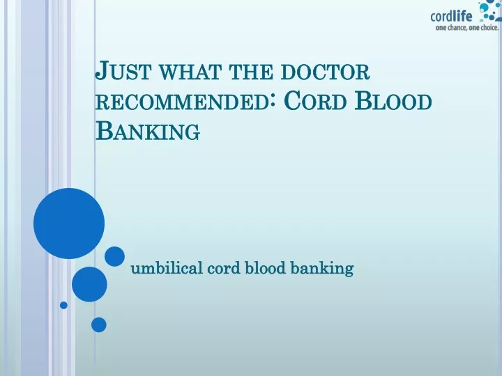 just what the doctor recommended cord blood banking