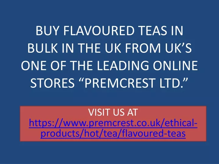 buy flavoured teas in bulk in the uk from uk s one of the leading online stores premcrest ltd