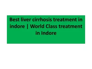 Best liver cirrhosis treatment in indore