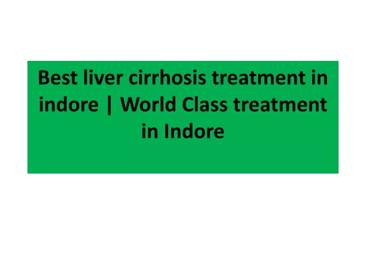 b est liver cirrhosis treatment in indore world class treatment in indore