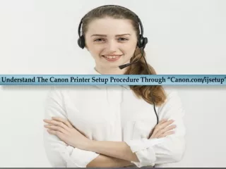 Understand The Canon Printer Setup Procedure Through “Canon.com/ijsetup”