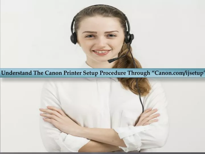 understand the canon printer setup procedure