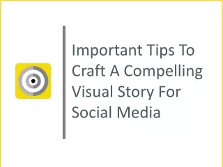 important tips to craft a compelling visual story