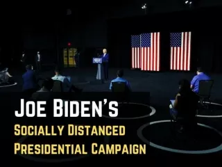 Joe Biden's socially distanced presidential campaign