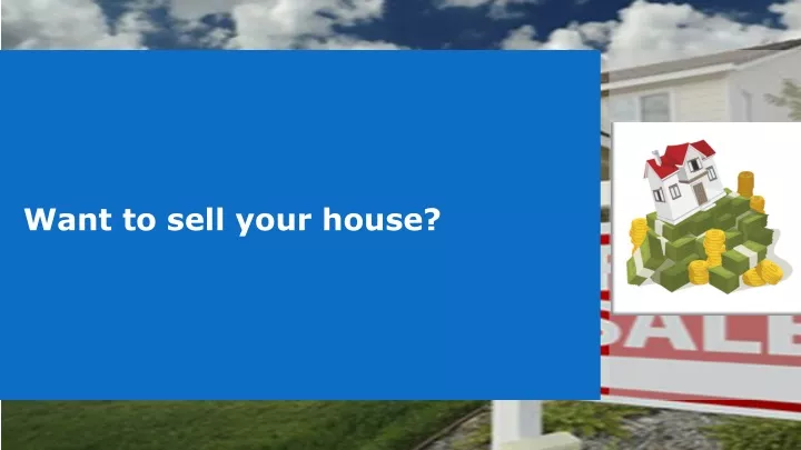 want to sell your house