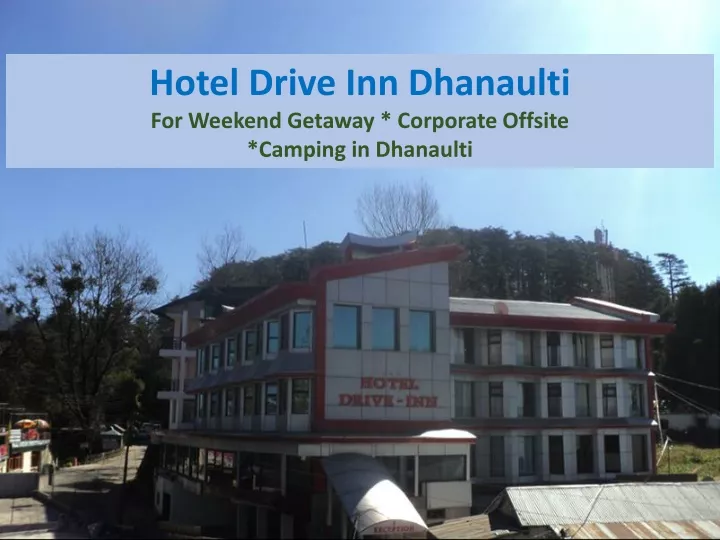hotel drive inn dhanaulti for weekend getaway