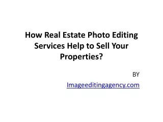 How Real Estate Photo Editing Services Help to Sell Your Properties?