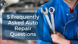5 Frequently Asked Auto Repair Questions