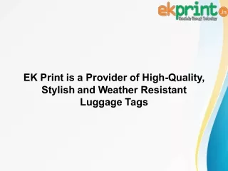 EK Print is a Provider of High-Quality, Stylish and Weather Resistant Luggage Tags
