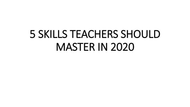 5 skills teachers should master in 2020