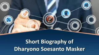 Short Biography of Dharyono Soesanto Masker