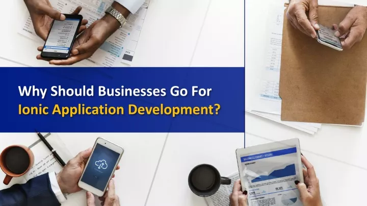 why should businesses go for ionic application