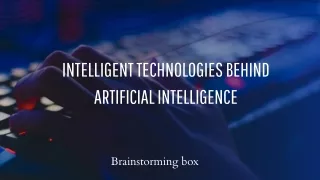 Intelligent Technologies Behind  Artificial Intelligence