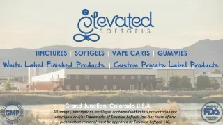 Elevated Softgels | Gummies | Tinctures| Softgels | Vape Carts | Finished and Custom Products