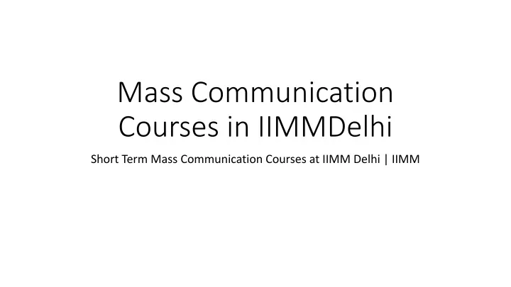 mass communication courses in iimmdelhi