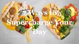 7 ways to supercharge your day
