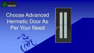 Choose Advanced Hermetic Door As Per Your Need