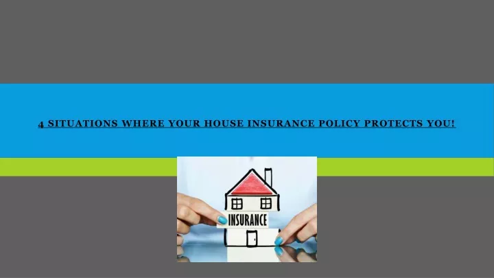 4 situations where your house insurance policy