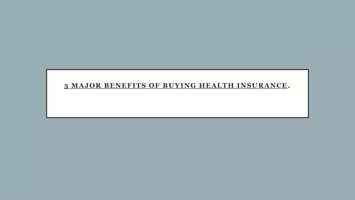 5 major benefits of buying health insurance
