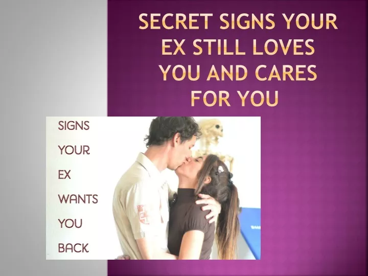 secret signs your ex still loves you and cares for you