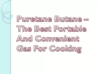 Puretane Butane – The Best Portable And Convenient Gas For Cooking