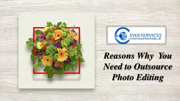 reasons why you need to outsource photo editing