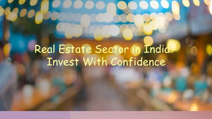 real estate sector in india invest with confidence