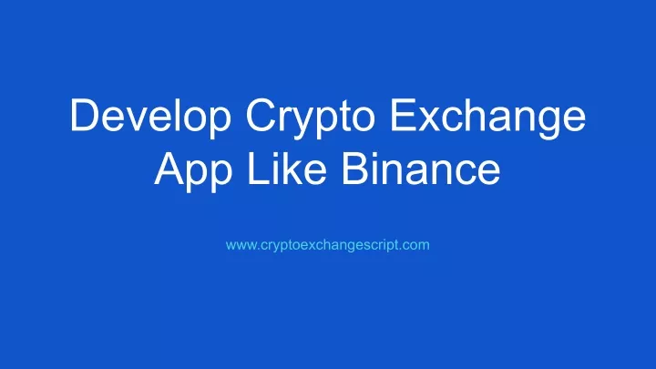 develop crypto exchange app like binance