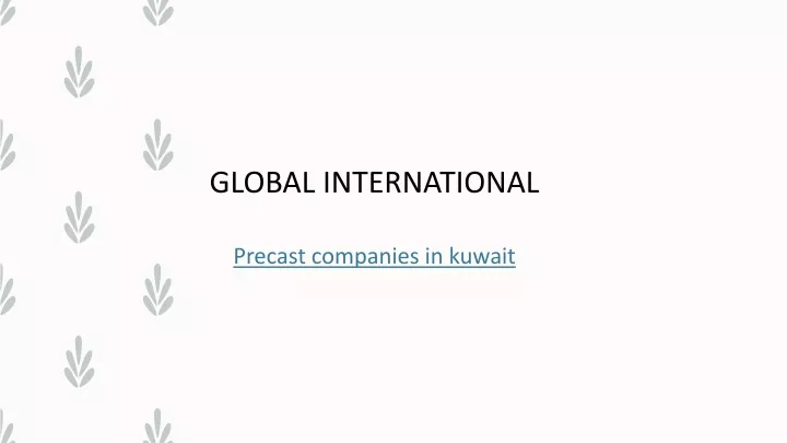 global international precast companies in kuwait