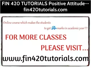 FIN 420 TUTORIALS Positive Attitude--fin420tutorials.com