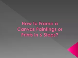 How to Frame a Canvas Paintings or Prints in 6 Steps?