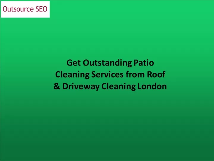 get outstanding patio cleaning services from roof