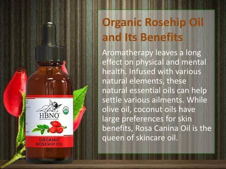 organic rosehip oil and its benefits