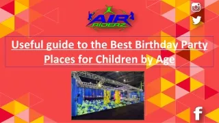 Useful guide to the Best Birthday Party Places for Children by Age