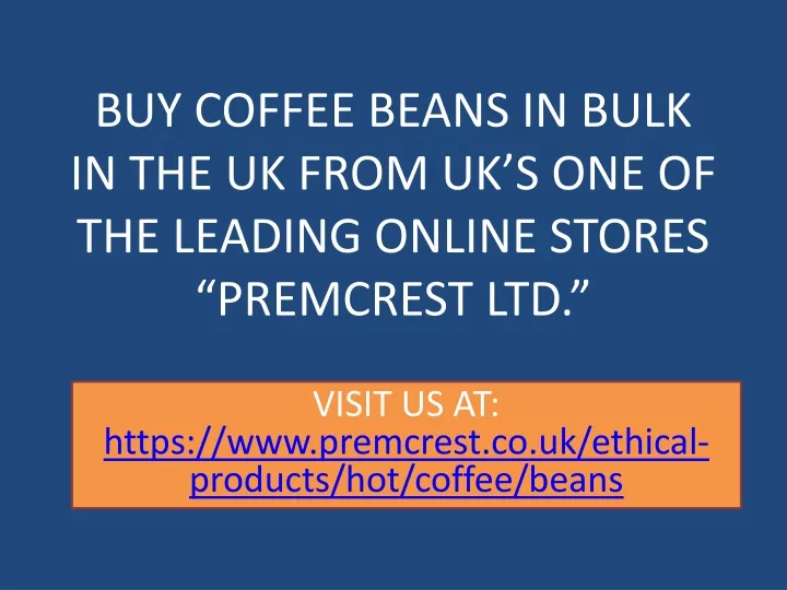 buy coffee beans in bulk in the uk from uk s one of the leading online stores premcrest ltd