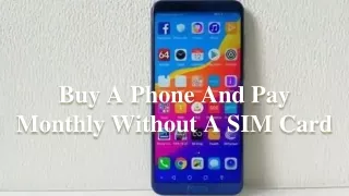 Buy A Phone And Pay Monthly Without A SIM Card
