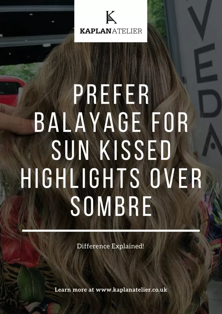 balayage for sun kissed highlights over sombre