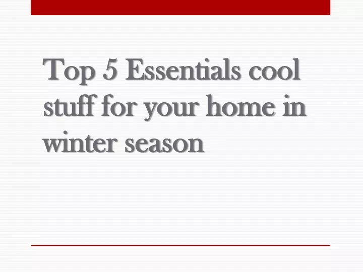 top 5 essentials cool stuff for your home